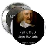Thomas Hobbes Button / Badge / Brooch: 'Hell is Truth seen to Late' (Thomas Hobbes)
