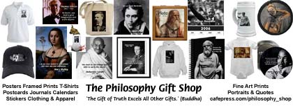 THE PHILOSOPHY GIFT SHOP: Ancient Greek Philosophy, Chinese & Indian Metaphysics, Western & 20th Century Philosophers, Physics, Albert Einstein, God Religion & Morality, Education, Evolution, Nature & Ecology, Motivational / Inspirational / Wisdom, Metaphysical Poetry, Literature, Classical Music, Feminism, Renaissance & Impressionist Fine Art Prints, Satire & Humor.